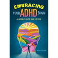 Embracing Your ADHD Brain: An Actually Helpful Guide for Teens