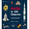 NASA in 100 Objects: Innovation and Exploration from Rockets to Rovers