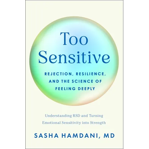 Too Sensitive: Rejection, Resilience, and the Science of Feeling Deeply