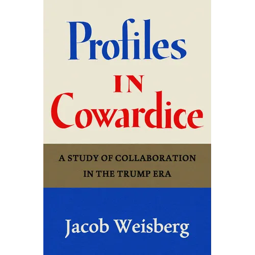 Profiles in Cowardice: A Study of Collaboration in the Trump Era
