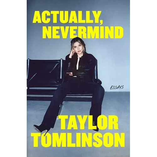 Actually, Nevermind: Essays