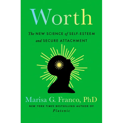Worth: The New Science of Self-Esteem and Secure Attachment