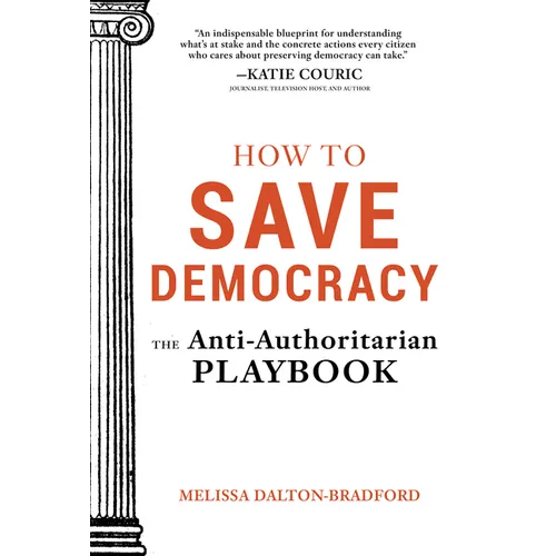 How to Save Democracy: The Anti-Authoritarian Playbook