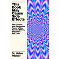 This Book May Cause Side Effects: The Curious and Dangerous Power of the Nocebo Effect, Placebo's Evil Twin