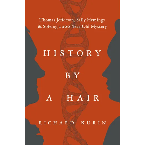History by a Hair: Thomas Jefferson, Sally Hemings & Solving a 200-Year-Old Mystery