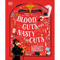Blood, Guts, and Nasty Cuts: A Thrilling History of Medicine
