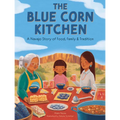 The Blue Corn Kitchen: A Navajo Story of Food, Family and Tradition