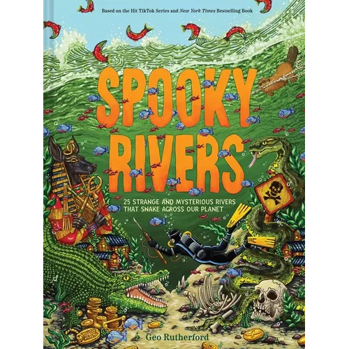 Spooky Rivers: 25 Strange and Mysterious Rivers That Snake Across Our Planet