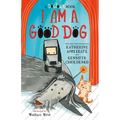 I Am a Good Dog: A Dogtown Book