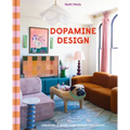 Dopamine Design: Creating a Home That Makes You Happy