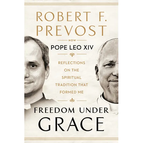 Freedom Under Grace: Reflections on the Spiritual Tradition That Formed Me