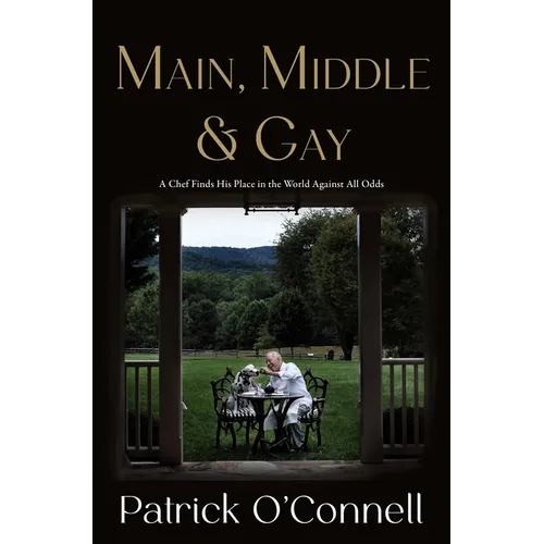 Main, Middle & Gay: A Chef Finds His Place in the World Against All Odds