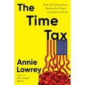 The Time Tax: How the Government Wastes Our Time--And How to Fix It