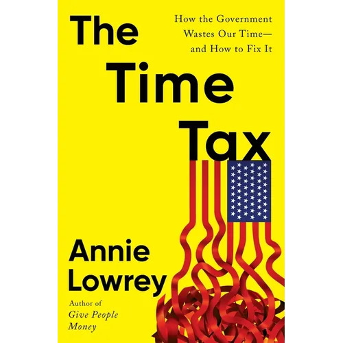 The Time Tax: How the Government Wastes Our Time--And How to Fix It