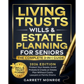 Living Trusts, Wills & Estate Planning for Seniors - The Complete 3-in-1 Guide: Protect Your Assets, Avoid Probate & Create an Estate Plan Without Cos