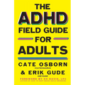 The ADHD Field Guide for Adults