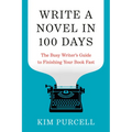 Write a Novel in 100 Days: The Busy Writer's Guide to Finishing Your Book Fast