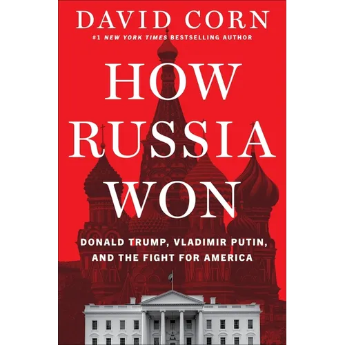 How Russia Won: Donald Trump, Vladimir Putin, and the Fight for America