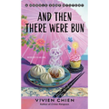 And Then There Were Bun: A Noodle Shop Mystery