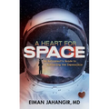 A Heart for Space: An Astronaut's Guide to Achieving the Impossible