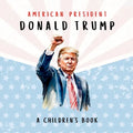 American President Donald Trump-A Children's Book [International Edition]: Believing in Possibility