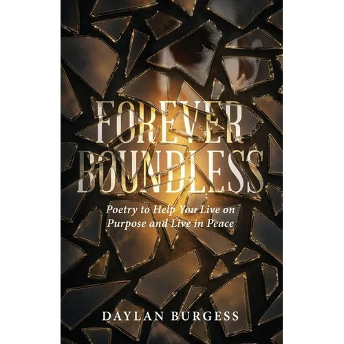 Forever Boundless: Poetry to Help You Live on Purpose and Live in Peace