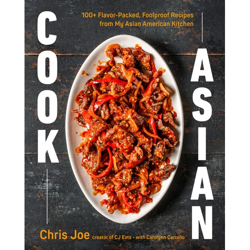Cook Asian: 100+ Flavor-Packed, Foolproof Recipes from My Asian American Kitchen