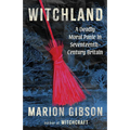 Witchland: A Deadly Moral Panic in Seventeenth-Century Britain