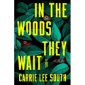 In the Woods They Wait
