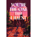 You're the One That I Haunt